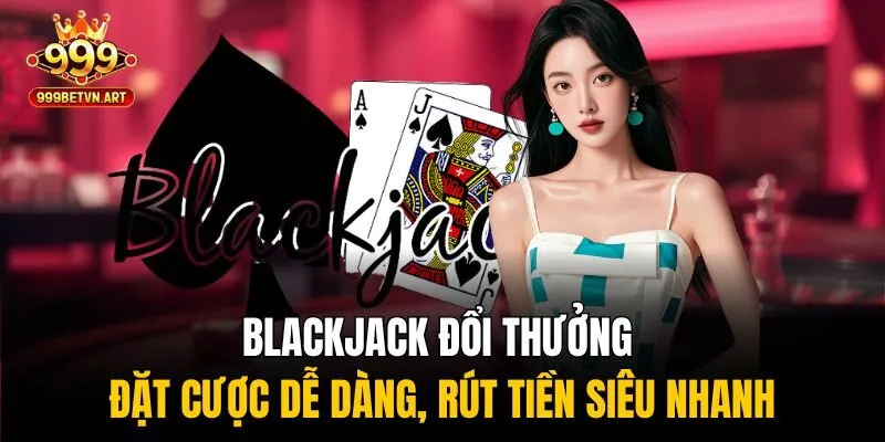 blackjack đổi thưởng