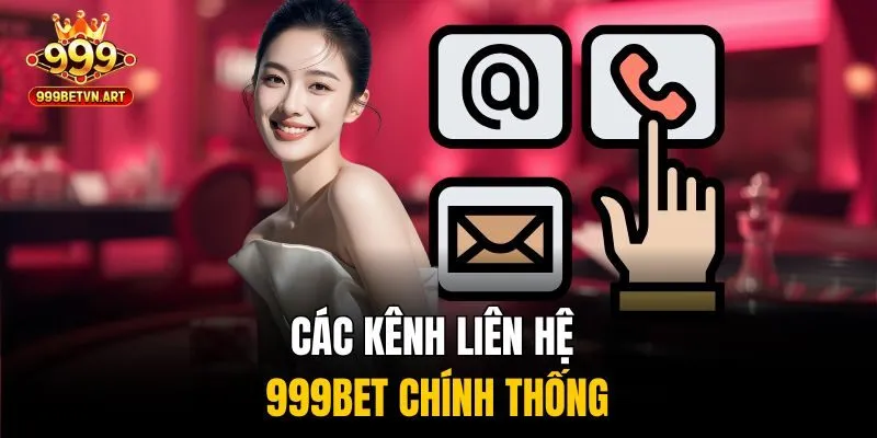 Liên Hệ 999bet Để Giải Quyết Vấn Đề Cá Cược Cực Kỳ Nhanh 2 Các kênh liên hệ 999bet chính thống