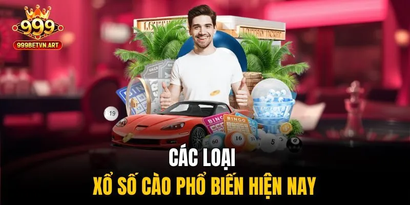Xổ Số Cào 999bet - Chơi Dễ, Trúng Ngay, Nhận Thưởng Lớn 3 Các loại xổ số cào phổ biến hiện nay