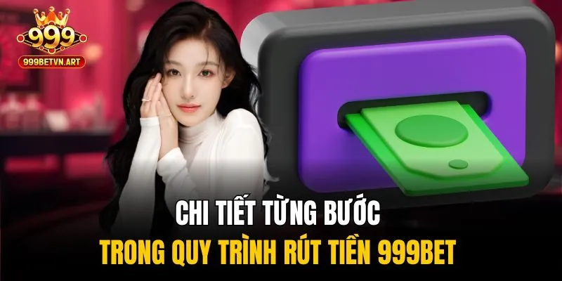 Cách Rút Tiền 999bet Siêu Tốc Chỉ 5 Phút Dành Cho Người Mới 1 Chi tiết từng bước trong quy trình rút tiền 999bet