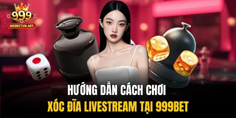 Con Đường Làm Giàu Mới Với Xóc Đĩa Livestream Đổi Thưởng 2 Hướng dẫn cách chơi xóc đĩa livestream tại 999bet