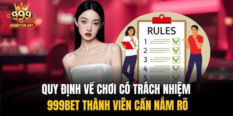 Quy định về chơi có trách nhiệm 999bet thành viên cần nắm rõ