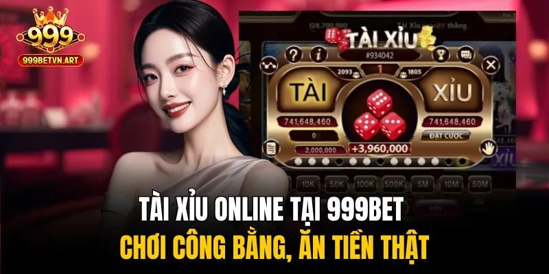 Tài Xỉu Online Tại 999bet - Chơi Công Bằng, Ăn Tiền Thật 1 Tài xỉu online