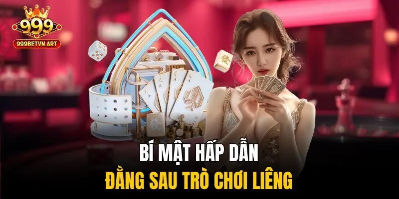 Bí mật hấp dẫn đằng sau trò chơi Liêng