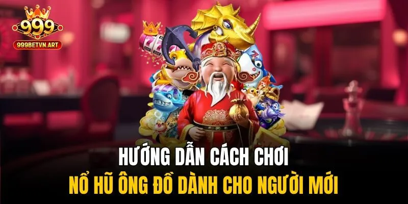 Nổ Hũ Ông Đồ - Game Chơi Đậm Chất Tết, Quay Là Trúng 4 Hướng dẫn cách chơi nổ hũ ông đồ dành cho người mới