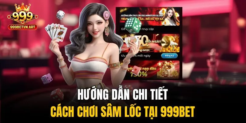 Cách Chơi Sâm Lốc Từ A–Z - Dễ Hiểu, Dễ Áp Dụng Cho Người Mới 3 Hướng dẫn chi tiết cách chơi sâm lốc tại 999bet