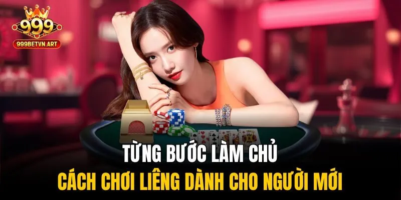 Từng bước làm chủ cách chơi Liêng dành cho người mới