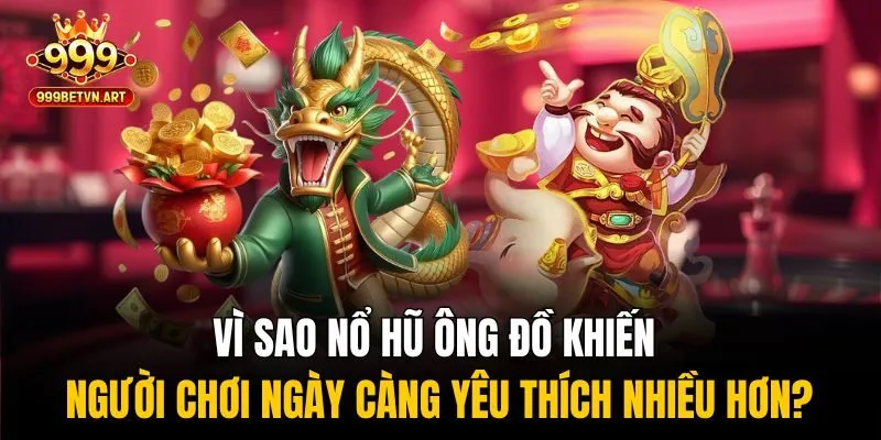 Nổ Hũ Ông Đồ - Game Chơi Đậm Chất Tết, Quay Là Trúng 3 Vì sao nổ hũ ông đồ khiến người chơi ngày càng yêu thích nhiều hơn?